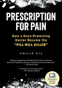 Prescription for Pain: How a Once-Promising Doctor Became the "Pill Mill Killer"