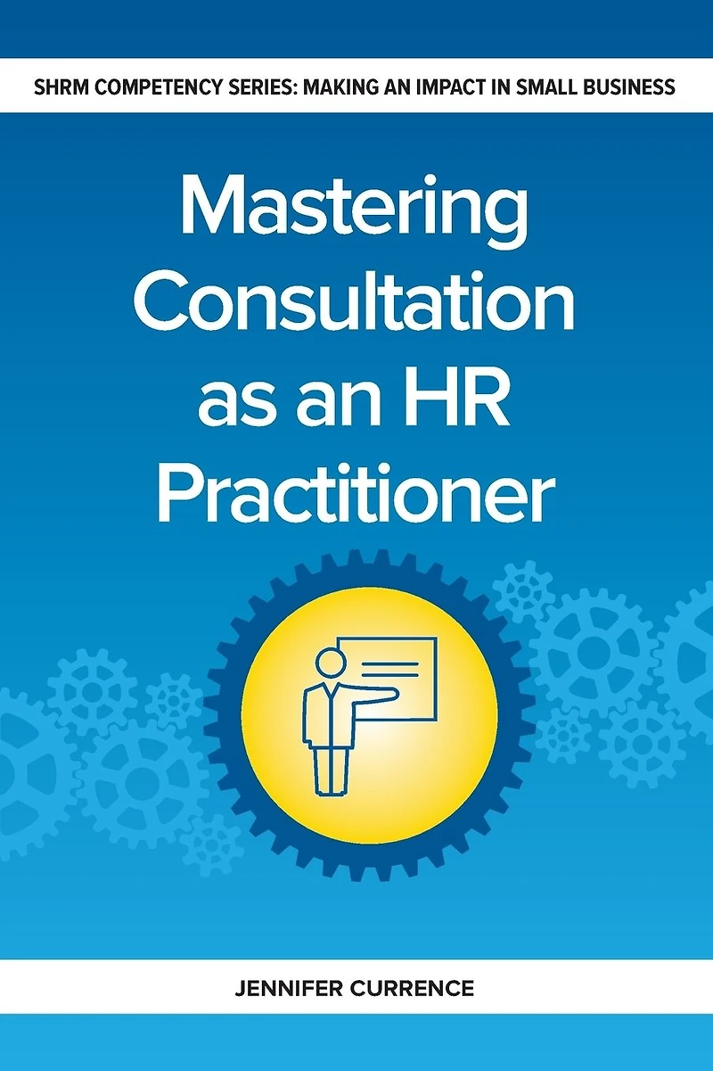 Mastering Consultation as an HR Practitioner: Making Impact Small Business