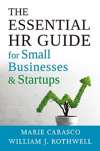 The Essential HR Guide for Small Businesses and Startups: Best Practices, Tools, Examples, Online Resources