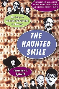 The Haunted Smile: Story Of Jewish Comedians America