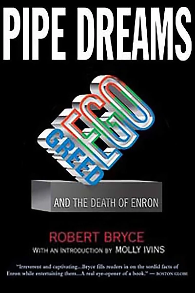 Pipe Dreams: Greed, Ego, and the Death of Enron