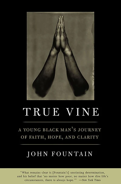 True Vine: A Young Black Man's Journey Of Faith, Hope And Clarity