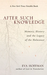 After Such Knowledge: Memory, History, and the Legacy of Holocaust