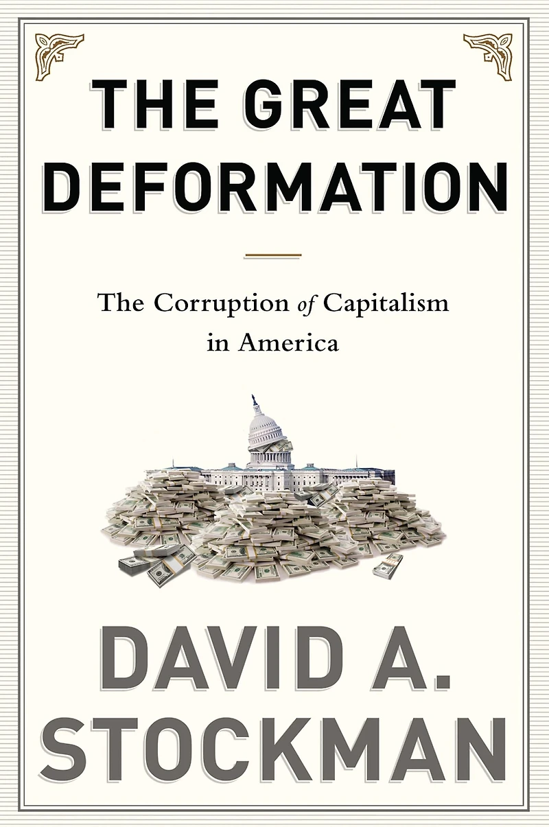 The Great Deformation: Corruption of Capitalism America