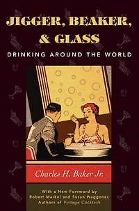 Jigger, Beaker, and Glass: Drinking Around the World