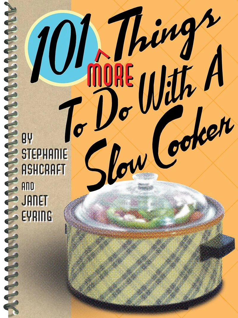 101 More Things To Do With a Slow Cooker