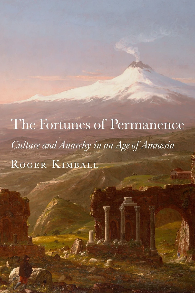 The Fortunes of Permanence: Culture and Anarchy an Age Amnesia