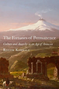 The Fortunes of Permanence: Culture and Anarchy an Age Amnesia