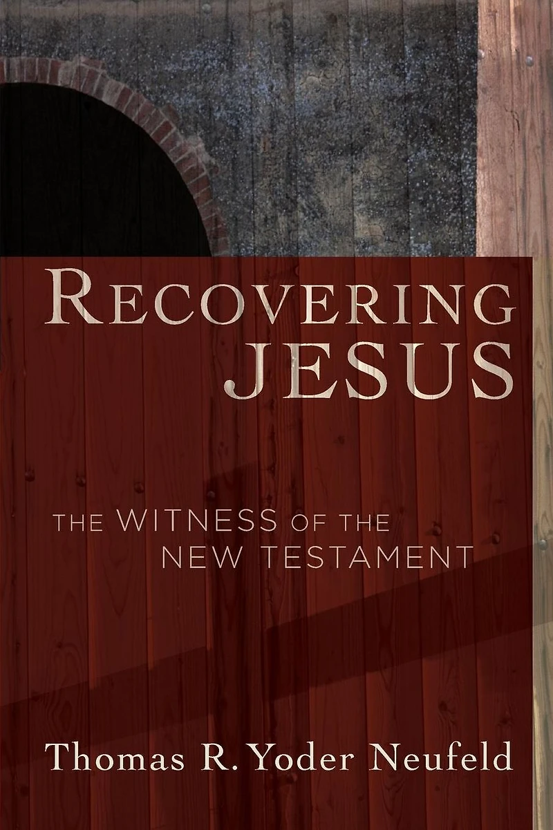 Recovering Jesus: the Witness of New Testament