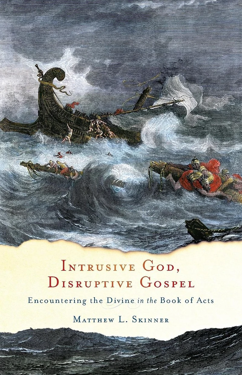 Intrusive God, Disruptive Gospel: Encountering the Divine Book of Acts