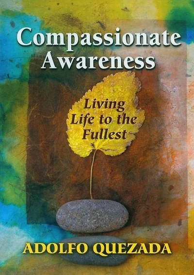 Compassionate Awareness: Living Life to the Fullest
