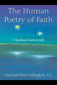 Human Poetry of Faith, The: A Spiritual Guide to Life