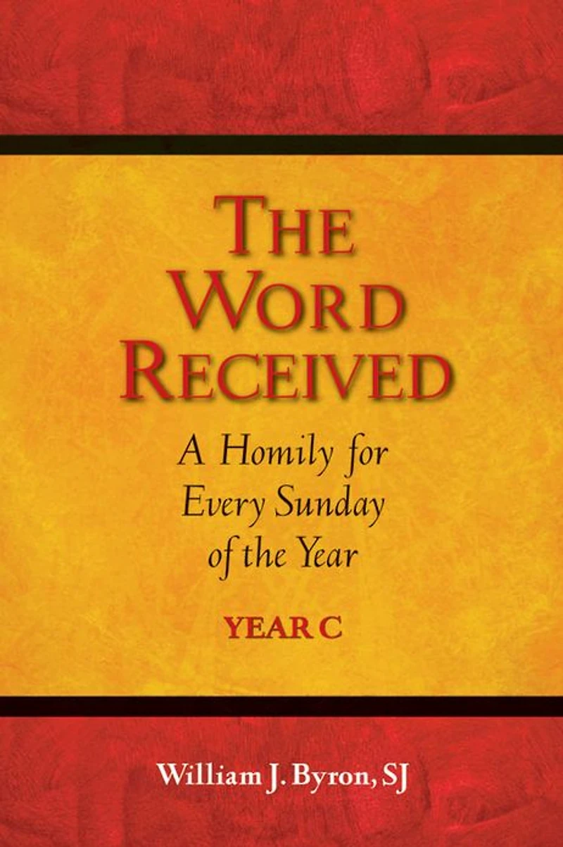 Word Received, The: A Homily for Every Sunday of the year
