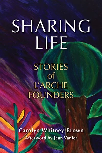 Sharing Life: Stories of L'Arche Founders