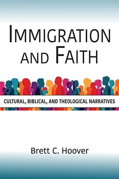 Immigration and Faith: Cultural, Biblical, Theological Narratives