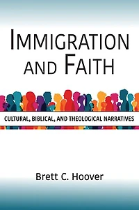 Immigration and Faith: Cultural, Biblical, Theological Narratives