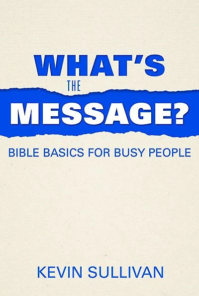 What's the Message?: Bible Basics for Busy People
