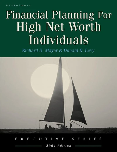 Financial Planning for High Net Worth Individuals: A comprehensive and authoritative guide to the art and science of wealth management.