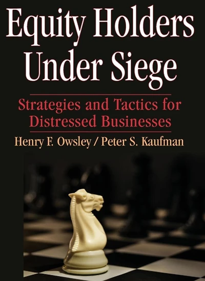 Equity Holders Under Siege: Strategies and Tactics for Distressed Businesses