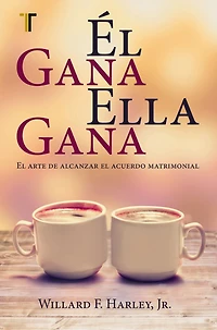 Él gana, ella gana: El arte de alcanzar el acuerdo matrimonial