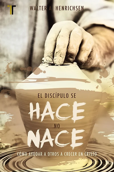 El discípulo se hace, no nace: Cómo ayudar a otros a crecer en Cristo