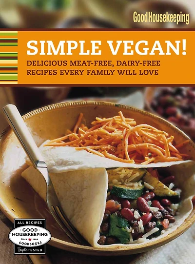 Good Housekeeping Simple Vegan!: Delicious Meat-Free, Dairy-Free Recipes Every Family Will Love