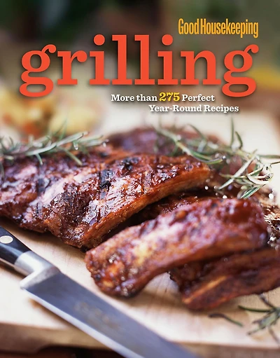 Good Housekeeping Grill It!: Mouthwatering Recipes for Unbeatable Barbecue