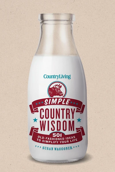 Country Living Simple Wisdom: 501 Old-Fashioned Ideas to Simplify Your Life