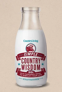Country Living Simple Wisdom: 501 Old-Fashioned Ideas to Simplify Your Life
