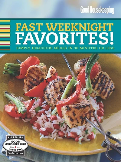 Good Housekeeping Fast Weeknight Favorites: Simply Delicious Meals in 30 Minutes or Less