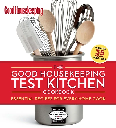 The Good Housekeeping Test Kitchen Cookbook: Essential Recipes for Every Home Cook