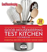The Good Housekeeping Test Kitchen Cookbook: Essential Recipes for Every Home Cook