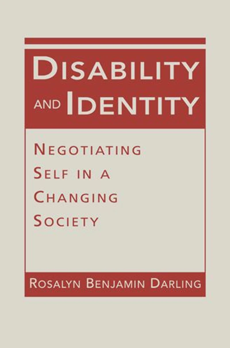 Disability and Identity: Negotiating Self a Changing Society