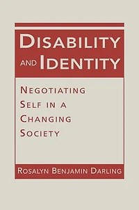 Disability and Identity: Negotiating Self a Changing Society