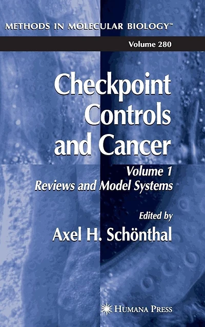 Checkpoint Controls and Cancer: Volume 1: Reviews Model Systems