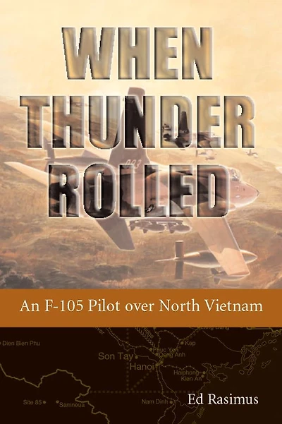 When Thunder Rolled: An F-105 Pilot over North Vietnam