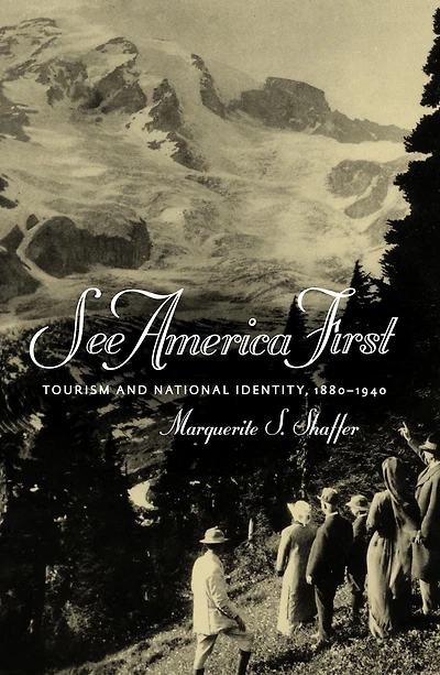 See America First: Tourism and National Identity, 1880-1940