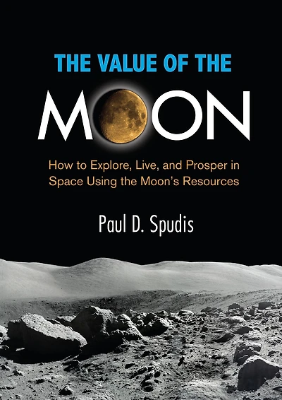 the Value of Moon: How to Explore, Live, and Prosper Space Using Moon's Resources