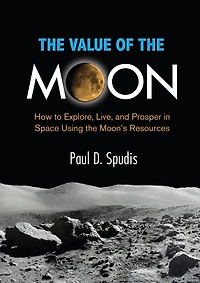 the Value of Moon: How to Explore, Live, and Prosper Space Using Moon's Resources