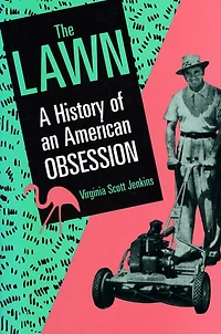 The Lawn: A History of an American Obsession