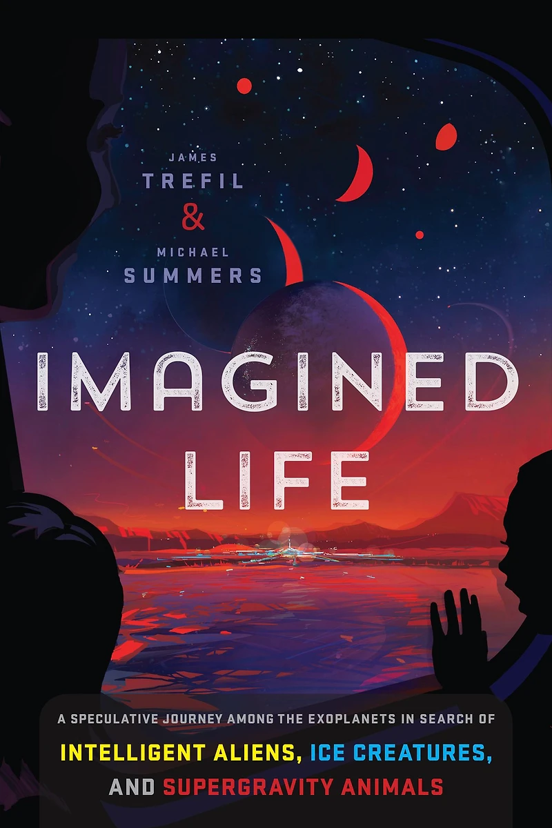 Imagined Life: A Speculative Scientific Journey among the Exoplanets Search of Intelligent Aliens, Ice Creatures, and Supergravity Animals