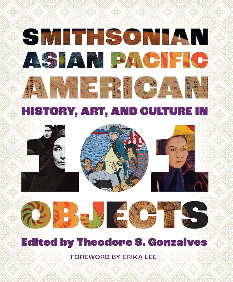Smithsonian Asian Pacific American History, Art, and Culture 101 Objects