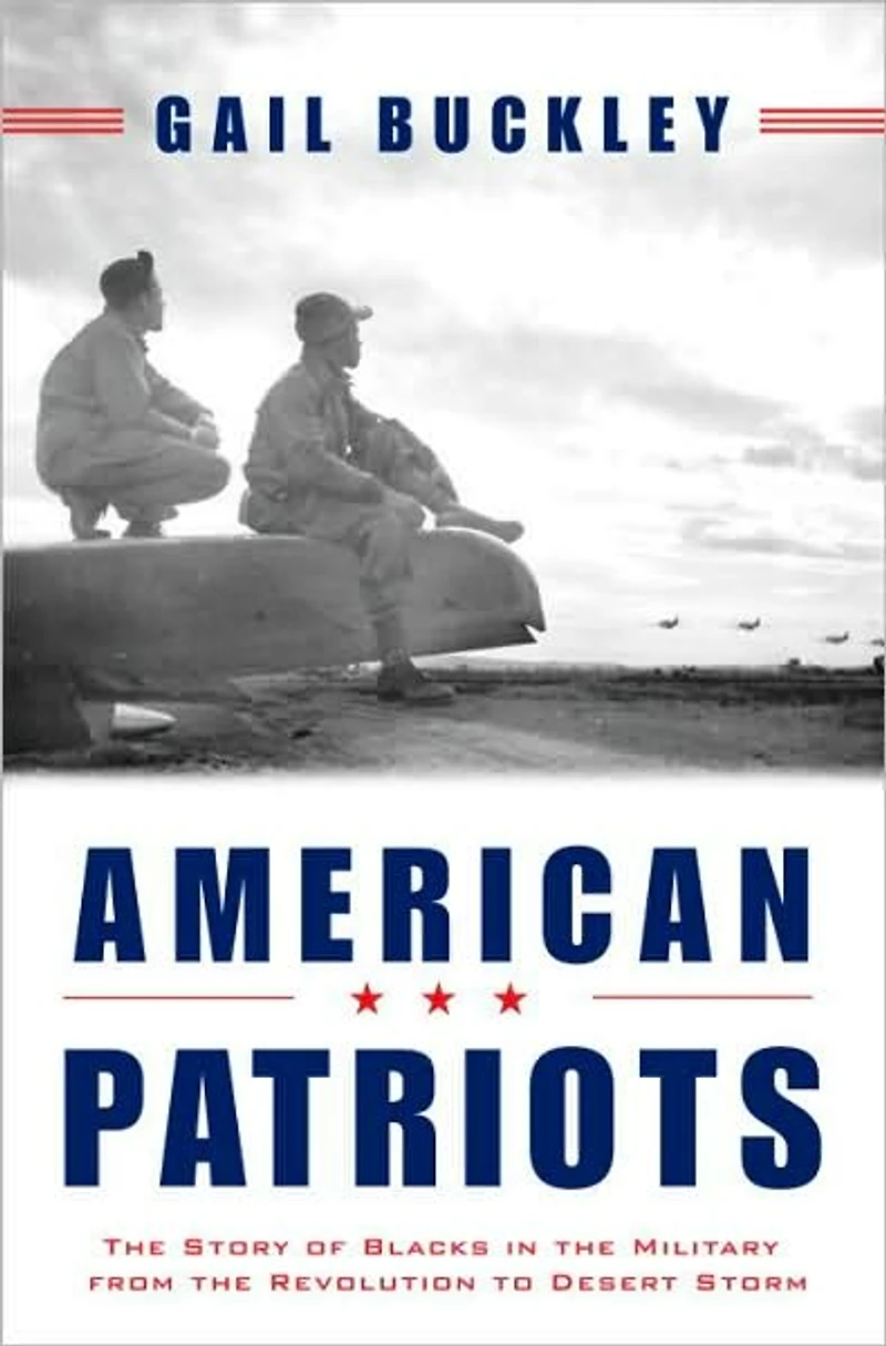American Patriots: the Story of Blacks Military from Revolution to Desert Storm