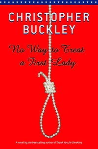 No Way to Treat A First Lady: Novel