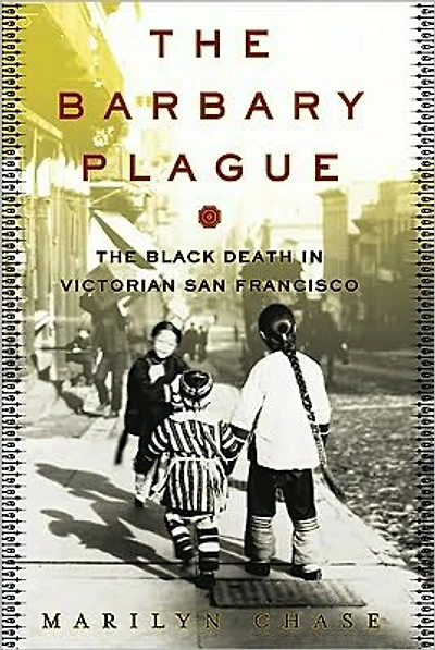 The Barbary Plague: Black Death Victorian San Francisco