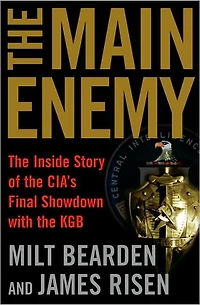 the Main Enemy: Inside Story of CIA's Final Showdown with KGB
