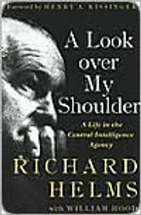 Look over My Shoulder: A Life the Central Intelligence Agency