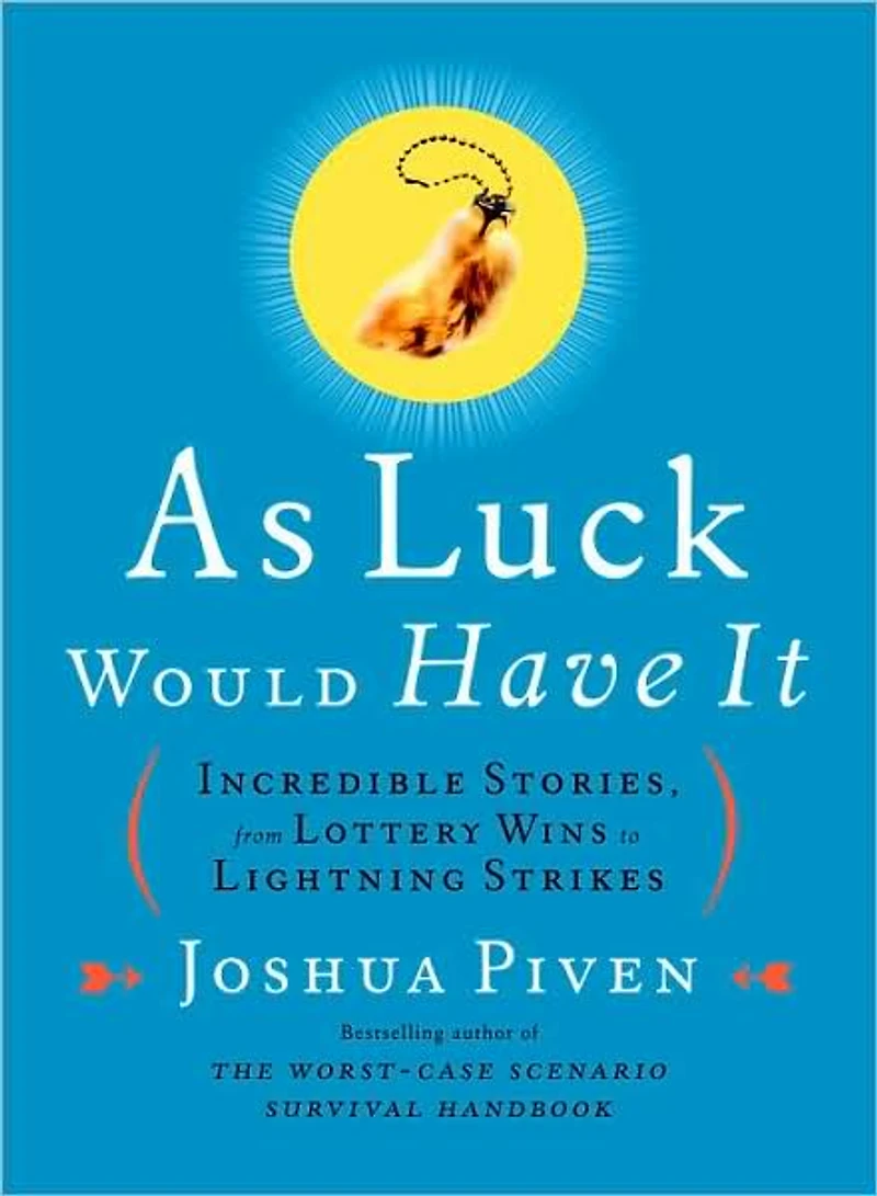 As Luck Would Have It: Incredible Stories, from Lottery Wins to Lightning Strikes