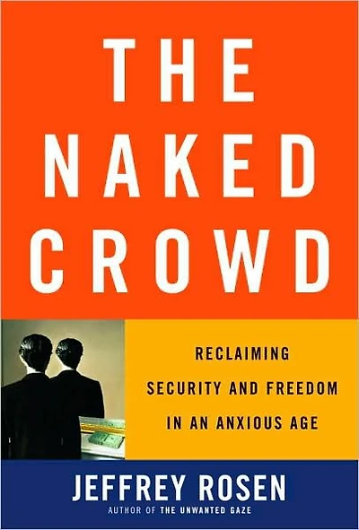 Naked Crowd: Reclaiming Security and Freedom an Anxious Age