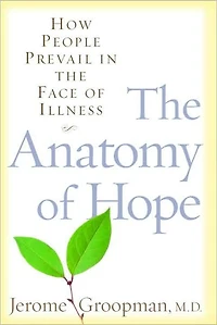 the Anatomy of Hope: How People Prevail Face Illness